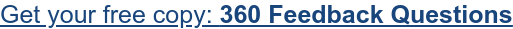 Get your free copy:&nbsp;360 Feedback Questions